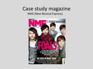 Case study magazine
 NME (New Musical Express)
 