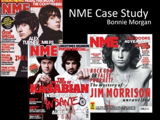 NME Case Study
      Bonnie Morgan
 