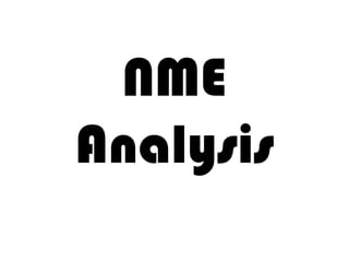 NME
Analysis
 