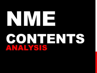 NME
CONTENTS
ANALYSIS
 