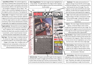 Rule Of Thirds 
Layout/Rule of Thirds - The contents page has a 
clear layout. The Band Index is presented in the left 
third, so that the reader is easily able to identify the 
featured bands. Whilst in the right third, the articles 
are arranged in categories, such as ‘News’. The 
Editor’s note is centred to highlight the theme of 
the magazine, which in this case is ‘Touring Special’. 
Main Image/Borders- The main image has been highlighted by 
using a border. This adds depth to the image so that it appears 
separate to the rest of the magazine and can be clearly identified 
by the reader. 
Masthead – The codes and conventions of 
magazine design ensure that the contents page 
includes the masthead. This is usually presented in 
bold towards the top of the page. Thus, the 
magazine can be clearly identified by the target 
audience, as often they can recognise the house 
style that has been developed by the magazine. 
Caption – The main image is directly linked to a 
caption, so that the Editor’s note is easily 
recognised in association with the main image. The 
caption ‘special’ suggests a sense of exclusivity and 
encourages the reader to purchase the magazine, in 
order to be part of this ‘special offer’. 
Page Numbers – Page numbers provide the reader 
with a clear indication of where certain articles will 
be featured in the magazine. Often it will only be 
the main articles that are highlighted, such as from 
the front cover, rather than every single page. 
Main Heading – Main-headings allow various 
articles to be categorised. This makes it even 
simpler for the reader to identify where certain 
articles are featured. For example, they may only 
be interested in ‘Reviews’. 
Sub-headings – Often the sub-headings are 
highlighted in bold, as they usually refer to the main 
articles, which are most likely featured on the front 
cover. Therefore, the reader can clearly identify 
them, whilst getting an insight into the article. 
House style – A magazine’s house style is usually 
identified by its use of colours and fonts. Different 
magazines will tend to use the same design/layout, 
so that the target audience are able to recognise a 
consistency. Once a house style becomes instantly 
recognisable, the magazine can become branded. 
Target audience – Because this is a music magazine, 
the target audience would clearly be interested in 
music. However, this is a rock music magazine; 
therefore the Band Index would be relevant to the 
music/reader, so that it would maintain interest 
and they would be recognisable to the reader. 
Shot Type – The main image is a medium-close up. 
This allows the image to show enough emotion 
through direct address; thus allowing the reader to 
engage in the image. Also, it enables more 
background to be incorporated, so that mise-en-scene 
can be introduced, demonstrating the 
effect/relevance of the tour bus. 
Date – due to the codes and conventions of 
magazine design, the date is necessary to include 
on the contents page. It allows the reader to 
identify if it is ‘up-to-date’ with the relevant 
news/music. 
Editorial Letter- This gives a personal insight into the magazine 
and allows the reader to engage with the Editor of the magazine, 
so that it does not have such a serious or tense persona. Often it 
will incorporate activities/trips relevant to the magazine’s content. 
