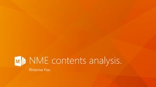 NME contents analysis. 
Rhianna Fox. 
 