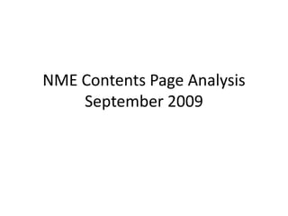 NME Contents Page Analysis
    September 2009
 