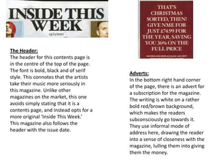 The Header:
The header for this contents page is
in the centre of the top of the page.
The font is bold, black and of seri...