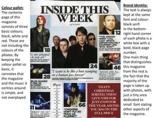 Colour pallet:
The contents
page of this
magazine
consists of three
basic colours;
black, white and
red. These are
not inc...