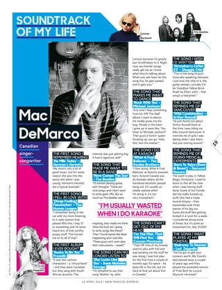 12 april 2014 | New Musical express
19
Lennon because it’s gnarly,
but I’d still listen to it. Right
now, my friends’ songs
really get me as I know
what they’re talking about.
When you see Sean do this
song live, he gets pissed
and it gets you.”
THE SONG THAT
MAKES ME WANT
TO DANCE
‘Rock With You’ –
Michael Jackson
“Any time I hear something
from his ‘Of The Wall’
album, I want to dance.
He totally gives me the
bug. People in the town
I grew up in were like, ‘You
listen to Michael Jackson?
That guy’s a fuckin’ queer.’
Growing up, you go, ‘Holy
shit, he’s the master.’”
THE SONG I DO
AT KARAOKE
‘What A Fool
Believes’ – The
Doobie Brothers
“I love doing ‘What A Fool
Believes’ at sketchy karaoke
bars. Around Canada you
do karaoke where all the
hardened alcoholic people
hang out. I’m usually so
totally wasted when
I’m doing it, it’s not
very triumphant.”
THE SONG I CAN’T
GET OUT OF MY
HEAD
‘I’m The Man, That
Will Find You’ –
Connan Mockasin
“That rif! One of my friends
used to play with him and
was sending me the stuf he
was doing. I saw him play
for the first time a couple of
months ago. It’s weird – he
does OK in the UK, but it’s
hard to find out about him
in Canada.”
THE SONG I WISH
I’D WRITTEN
‘Strawberry Letter
23’ – Shuggie Otis
“This is the song I’d pick,
musically speaking, because
I just love the vibe of it, the
guitar shreds. Lyrically it’d
be ‘Goodbye Yellow Brick
Road’ by Elton John – that
song’s a tearjerker.”
THE SONG THAT
REMINDS ME OF
VANCOUVER
‘Wild Combination’ –
Arthur Russell
“I’d just found out about
Arthur Russell back at
the time I was riding my
bike around Vancouver. It
reminds me of girls I was
dating when I was there
and just touring around.”
THE SONG THAT
REMINDS ME OF
DOING MEDICAL
EXPERIMENTS
‘Bara To Yajyu (Rose
& Beast)’ – Haruomi
Hosono
“He used to play in Yellow
Magic Orchestra. I used to
listen to this all the time
when I was having stuf
done. Some of my friends
did the really fucked-up
stuf. One had a triple
muscle biopsy – they
essentially took three
pieces of his leg out.
Some did stuf like getting
locked in a room for a week.
I considered doing some
of those, but it’s quite an
investment for, like, $1,500.”
THE SONG I WANT
PLAYED AT MY
FUNERAL
‘Stairway To Heaven’
– Led Zeppelin
“You’ve got to get your
money’s worth. My friend’s
dad passed away a couple
of years ago and they
played the extended version
of ‘Free Bird’ by Lynyrd
Skynyrd. He knew!”
Canadian
singer-
songwriter
Mac
DeMarco
internet was just getting big.
It hasn’t aged too well.”
THE SONG THAT
MADE ME WANT TO
BE IN A BAND
‘Here Comes The Sun’
– The Beatles
“I’d started playing guitar,
and I thought, ‘These are
nice songs, and I don’t want
to write giant rifs.’ But as
much as The Beatles were
inspiring, they made me think,
‘How the fuck am I going
to write songs like these?’
Then I found bands like Beat
Happening and I was like,
‘These guys can’t even play
their instruments – sweet!’”
THE SONG I CAN NO
LONGER LISTEN TO
‘She Looks Like
You’ – Sean Nicholas
Savage
“I’m tempted to say that
song ‘Mother’ by John
“i’M usually wasteD
when i Do karaoke”
THE FIRST SONG I
REMEMBER HEARING
‘No Milk Today’ –
Herman’s Hermits
“My mum’s into a lot of
good music, but for some
reason she was into the
worst shit when I was
young. Herman’s Hermits
are a typical example.”
THE FIRST SONG
I FELL IN LOVE WITH
‘(Keep Feeling)
Fascination’ – The
Human League
“I remember being in the
car with my mom listening
to a radio station that
played ’80s hits. I was 13
or something and I’d never
heard any of that synthy,
poppy stuf. This turned
me on to all of that.”
THE FIRST ALBUM
I EVER BOUGHT
‘Sucks To Be You’ –
Prozzäk
“It was two cartoon
characters – a ‘virtual band’
– and they were Canadian
but they sang with South
African accents. The
The Beatles
ASTOLdTOJAMIEFULLERTOnPHOTOS:MATTSALACUSE,GETTY,PIETERMVAnHATTEM
Connan
Mockasin
Led
Zeppelin
 