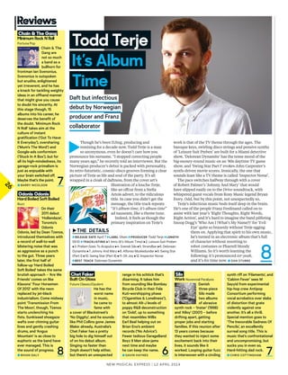 Odonis Odonis
Hard Boiled Soft Boiled
Buzz
On their
2011 debut
‘Hollandaze’,
Toronto’s
Odonis
Odonis, led by Dean Tzenos,
introduced themselves with
a record of wall-to-wall
blistering noise that was
as aggressive as a punch
to the gut. Three years
later, the first half of
follow-up ‘Hard Boiled
Soft Boiled’ takes the same
brutish approach – ‘Are We
Friends’ comes on like
Klaxons’ ‘Four Horsemen
Of 2012’ with the neon
replaced by jet-black
industrialism. Come midway
point ‘Transmission From
The Moon’, though, Tzenos
starts unclenching his
fists. Sunkissed shoegaze
wafts over chiming guitar
lines and gently crashing
drums, and ‘Angus
Mountain’ is as close to
euphoric as the band have
ever managed. This is
the sound of progress.
■ RHiAn DAly
26
New Musical express | 12 april 2014
range in his schtick that’s
disarming. it takes him
from sounding like Bombay
Bicycle Club in their Fela
Kuti-worshipping phase
(‘Cigarettes & loneliness’),
to almost Alt-J levels of
poppy R&B deconstruction
on ‘Gold’, up to something
that resembles Willis
Earl Beal helping out on
Brian Eno’s ambient
records (‘no Advice’).
Fewer tedious GarageBand
Boyz ii Men slow-jams
next time and maybe
he can keep the name.
■ GAvin HAynES
Chet Faker
Built On Glass
Future Classic/Opulent
He has the
worst name
in music,
he came to
fame with
a cover of Blackstreet’s
‘no Diggity’, and he sounds
like Phil Collins gone James
Blake: already, Australia’s
Chet Faker has a pretty
big hole to dig himself out
of on his debut album.
Singing no faster than
2mph doesn’t help either,
but there’s an unexpected
synth riff on ‘Filaments’, and
‘Cabinn Fever’ sees M
Sayyid from experimental
hip-hop crew Antipop
Consortium performing
vocal acrobatics over slabs
of distortion that grate
violently against one
another. it’s all a thrill.
Special mention goes to
‘The inexorable Sadness Of
Pencils’, an excellently
surreal song title. This is
music that’s confrontational
and uncompromising, but
sucks you in even so.
Hard-hitting dad rock.
■ CHRiS COTTinGHAM 76
Silo
Work Novennial Paralysis
Danish
three-piece
Silo made
two albums
of abrasive
synth rock – ‘instar’ (1998)
and ‘Alloy’ (2001) – before
drifting apart, getting
proper jobs and starting
families. if this reunion after
13 years comes because
they wanted to inject some
excitement back into their
lives, it sounds like it
worked. looping guitar fuzz
is interwoven with a circling
Chain & The Gang
Minimum Rock N Roll
Fortuna Pop
Chain & The
Gang are
not so much
a band as a
bullhorn for
frontman ian Svenonius.
Svenonius is outspoken
but erudite, enlightened
yet irreverent, and he has
a knack for tackling weighty
ideas in an offhand manner
that might give you cause
to doubt his sincerity. At
this stage though, 15
albums into his career, he
deserves the benefit of
the doubt. ‘Minimum Rock
n Roll’ takes aim at the
culture of instant
gratification (‘Got To Have
it Everyday’), oversharing
(‘Mum’s The Word’) and
Google-ads conformism
(‘Stuck in A Box’), but for
all its high-mindedness, its
garage-rock primalism is
just as enjoyable with
your brain switched off.
Maybe that’s the point.
■ BARRy niCOlSOn 7
8
►
Though he’s been DJing, producing and
remixing for a decade now, Todd Terje is a man
so anonymous, even he doesn’t care how you
pronounce his surname. “I stopped correcting people
many years ago,” he recently told an interviewer. But the
Norwegian producer’s debut is packed with personality,
its retro-futuristic, cosmic-disco grooves forming a clear
picture of Terje as life and soul of the party. It’s all
wrapped in a cloak of daftness, from the cover art’s
illustration of a louche Terje,
like an ofcut from a Stella
Artois advert, to the ridiculous
title. In case you didn’t get the
message, the title track repeats
“It’s album time, it’s album time”
ad nauseam, like a theme tune.
Indeed, it feels as though the
primary inspiration on Terje’s
work is that of the TV theme through the ages. The
baroque keys, swirling disco strings and pensive synths
of ‘Leisure Suit Preben’ are built for a Miami detective
show, ‘Delorean Dynamite’ has the tense mood of the
big-money-round music on an ’80s daytime TV game
show, and ‘Swing Star Part I’ evokes John Carpenter’s
synth-driven movie scores. Ironically, the one that
sounds least like a TV theme is called ‘Inspector Norse’.
The pace switches halfway through with a cover
of Robert Palmer’s ‘Johnny And Mary’ that would
have slipped easily on to the Drive soundtrack, with
whispered guest vocals from Roxy Music legend Bryan
Ferry. Odd, but by this point, not unexpectedly so.
Terje’s infectious music beds itself deep in the brain.
He’s one of the people Franz Ferdinand called on to
assist with last year’s ‘Right Thoughts, Right Words,
Right Action’, and it’s hard to imagine the band pilfering
Snoop Dogg’s ‘Who Am I (What’s My Name?)’ for ‘Evil
Eye’ quite so brazenly without Terje egging
them on. Applying that spirit to his own music,
he’s turned in an electronic album that’s full
of character without resorting to
robot costumes or Pharrell bloody
Williams. So it’s worth learning the
following: it’s pronounced ter-yeah,
and it’s his time now. ■ DAn STuBBS
Todd Terje
It’s Album
Time
► S
►ReleASe dATe April 7 ►lABel Olsen ►PROduceR Todd Terje ►leNGTH
59:10 ►TRAcklISTING ►1. Intro (It’s Album Time) ►2. Leisure Suit Preben
►3. Preben Goes To Acapulco ►4. Svensk Sås ►5. Strandbar ►6. Delorean
Dynamite ►7. Johnny And Mary ►8. Alfonso Muskedunder ►9. Swing Star
(Part I) ►10. Swing Star (Part II) ►11. Oh Joy ►12. Inspector Norse
►BeST TRAck Delorean Dynamite
8
Daft but infectious
debut by norwegian
producer and Franz
collaborator
 