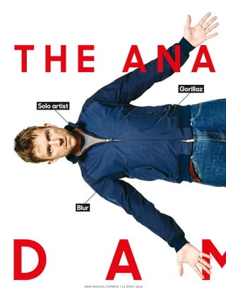 New MusIcAL exPRess | 12 APRIL 2014
T H E A N A T
D A M
Blur
Gorillaz
Solo artist
 