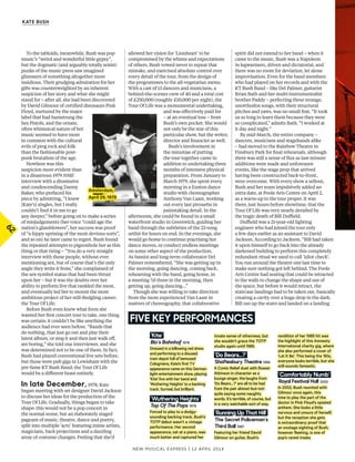 New Musical express | 12 april 2014
62
Kate bush
To the tabloids, meanwhile, Bush was pop
music’s “weird and wonderful little gypsy”,
but the dogmatic (and arguably totally sexist)
punks of the music press saw imagined
glimmers of something altogether more
insidious. Their grudging admiration for her
gifts was counterweighted by an inherent
suspicion of her story and what she might
stand for – after all, she had been discovered
by David Gilmour of certifed dinosaurs Pink
Floyd, nurtured by the major
label that had hamstrung the
Sex Pistols, and the ornate,
often whimsical nature of her
music seemed to have more
in common with the cultural
evils of prog rock and folk
than the fashionable post-
punk brutalism of the age.
Nowhere was this
suspicion more evident than
in a disastrous 1979 NME
interview with a dismissive
and condescending Danny
Baker, who prefaced his
piece by admitting, “I knew
[Kate’s] singles, but I really
couldn’t fnd it in me to go
any deeper,” before going on to make a series
of misjudgements (her voice “could age the
nation’s glassblowers”, her success was proof
of “a hippy uprising of the most devious sorts”,
and so on) he later came to regret. Bush found
the repeated attempts to pigeonhole her as this
thing or that tiring – “You do a very straight
interview with these people, without ever
mentioning sex, but of course that’s the only
angle they write it from,” she complained of
the sex-symbol status that had been thrust
upon her – but it was the doubts over her
ability to perform live that rankled the most,
and eventually led her to mount the most
ambitious project of her still-fedgling career:
the Tour Of Life.
Before Bush even knew what form she
wanted her frst concert tour to take, one thing
was certain: it couldn’t be like anything the
audience had ever seen before. “Bands that
do nothing, that just go out and play their
latest album, or sing it and then just walk of,
are boring,” she told one interviewer, and she
was determined not to be one of them. In fact,
Bush had played conventional live sets before,
but those were pub gigs in Lewisham with the
pre-fame KT Bush Band; the Tour Of Life
would be a diferent beast entirely.
In late December, 1978, Kate
began meeting with set designer David Jackson
to discuss her ideas for the production of the
Tour Of Life. Gradually, things began to take
shape: this would not be a pop concert in
the normal sense, but an elaborately staged
pageant of music, theatre, dance and poetry,
split into multiple ‘acts’ featuring mime artists,
magicians, back projections and a dazzling
array of costume changes. Feeling that she’d
allowed her vision for ‘Lionheart’ to be
compromised by the whims and expectations
of others, Bush vowed never to repeat that
mistake, and exercised absolute control over
every detail of the tour, from the design of
the programmes to the all-vegetarian menu.
With a cast of 13 dancers and musicians, a
behind-the-scenes crew of 40 and a total cost
of £250,000 (roughly £10,000 per night), the
Tour Of Life was a monumental undertaking,
and was efectively paid for
– at an eventual loss – from
Bush’s own pocket. She would
not only be the star of this
particular show, but the writer,
director and fnancier as well.
Bush’s involvement in
the minutiae of putting
the tour together came in
addition to undertaking three
months of intensive physical
preparation. From January to
March 1979, she spent every
morning in a Euston dance
studio with choreographer
Anthony Van Laast, working
out every last pirouette in
painstaking detail. In the
afternoons, she could be found in a small
waterfront studio in Greenwich, guiding her
band through the subtleties of the 22-song
setlist for hours on end. In the evenings, she
would go home to continue practising her
dance moves, or conduct endless meetings
on some other aspect of the production.
As bassist and long-term collaborator Del
Palmer remembered, “She was getting up in
the morning, going dancing, coming back,
rehearsing with the band, going home, in
a meeting ’til three in the morning, then
getting up, going dancing…”
Though she was willing to take direction
from the more experienced Van Laast in
matters of choreography, that collaborative
spirit did not extend to her band – when it
came to the music, Bush was a Napoleon
in legwarmers, driven and dictatorial, and
there was no room for deviation, let alone
improvisation. Even for the band members
who had played on her records and with the
KT Bush Band – like Del Palmer, guitarist
Brian Bath and her multi-instrumentalist
brother Paddy – perfecting these strange,
unorthodox songs, with their structural
pitches and yaws, was no small feat. “It took
us so long to learn them because they were
so complicated,” admits Bath. “I worked at
it day and night.”
By mid-March, the entire company –
dancers, musicians and stagehands alike
– had moved to the Rainbow Theatre in
Finsbury Park for fnal rehearsals, although
there was still a sense of fux as last-minute
additions were made and unforeseen
events, like the stage prop that arrived
having been constructed back-to-front,
were overcome. With every show a sellout,
Bush and her team impulsively added an
extra date, at Poole Arts Centre on April 2,
as a warm-up to the tour proper. It was
there, just hours before showtime, that the
Tour Of Life was very nearly derailed by
the tragic death of Bill Dufeld.
Dufeld was a 21-year-old lighting
engineer who had joined the tour only
a few days earlier as an assistant to David
Jackson. According to Jackson, “Bill had taken
it upon himself to go back into the already
darkened building to perform this completely
redundant ritual we used to call ‘idiot check’.
You run around the theatre one last time to
make sure nothing got left behind. The Poole
Arts Centre had seating that could be retracted
to the walls to change the shape and use of
the space, but before it would retract, the
staircase landings had to be taken out, basically
creating a cavity over a huge drop in the dark.
Bill ran up the stairs and landed on a landing
FIve Key perFormances
Amsterdam,
April 29, 1979
‘Kite’
Bio’s Bahnhof 1978
Dressed in a billowing red dress
and performing to a disused
tram depot full of bemused
Colognians, Kate’s first TV
appearance came on this German
light-entertainment show, playing
‘Kite’ live with her band and
‘Wuthering Heights’ to a backing
track. Surreal, but brilliant.
‘Wuthering heights’
Top Of The Pops 1978
Forced to play to a dodgy-
sounding backing track, Bush’s
TOTP debut wasn’t a vintage
performance. Her second
appearance, sat at a piano, was
much better and captured her
innate sense of otherness, but
she wouldn’t grace the TOTP
studio again until 1985.
‘Do bears…?’
shaftesbury theatre 1986
A Comic Relief duet with Rowan
Atkinson in character as a
lounge singer, the laughs from
‘Do Bears…?’ are all to be had
from the pair almost-but-not-
quite saying some naughty
words. It’s terrible, of course, but
in a very watchable sort of way.
‘running up that hill’
the secret policeman’s
third ball 1987
Featuring her friend David
Gilmour on guitar, Bush’s
rendition of her 1985 hit was
the highlight of this Amnesty
International charity gig, where
she also performed a cover of
‘Let It Be’. This being the ’80s,
everyone looks terrible, but she
still sounds fantastic.
‘comfortably numb’
royal Festival hall 2002
In 2002, Bush reunited with
Gilmour once again, this
time to play the part of the
doctor in Pink Floyd’s opiated
anthem. She looks a little
nervous and unsure of herself,
but the reception she gets
is extraordinary; proof that
an onstage sighting of Bush,
however fleeting, is one of
pop’s rarest treats.
 