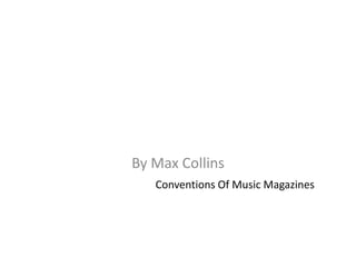By Max Collins
Conventions Of Music Magazines

 