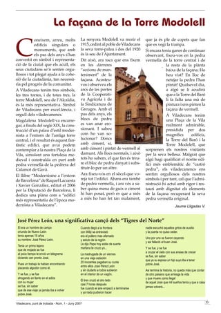 La façana de la Torre Modolell

C
            oneixem, arreu, molts              La senyora Modolell va morir el          que ja és ple de copets que fan
            edificis singulars o               1915, cedint al poble de Viladecans      que es vegi la trampa.
            monuments, que amb                 la seva torre-palau i des del 190       Si encara teniu ganes de continuar
            els pas dels anys s’han            és la seu de l’Ajuntament.               observant, fixeu-vos en la pedra
convertit en símbol i representa-              Dit això, ara toca que ens fixem         vermella de la torre central i de
ció de la ciutat que els acull, els            en les darreres                                      la resta de la planta
seus ciutadans se’n senten orgu-               “accions de man-                                     baixa de la façana. Ho
llosos i tot plegat ajuda a la cohe-           teniment” de la                                      heu vist? En lloc de
sió de la ciutadania, tan necessà-             façana. Acosteu-                                     netejar la pedra l’han
ria pel progrés de la comunitat.               vos i observeu els                                   pintat! Qualsevol dia,
A Viladecans tenim tres símbols,               arcs de les portes                                   a algú se li acudirà
les tres torres, i de totes tres, la           de la Cooperati-                                     que a la Torre del Baró
torre Modolell, seu de l’Alcaldia,             va Agrícola i de                                     li fa falta una mà de
és la més representativa. Símbol               la Sindicatura de                                    pintura i ens pinten la
de Viladecans per excel.lència, i              Greuges. Amb el                                      façana de vermell.
orgull dels viladecanencs.                     pas dels anys, els                                   A Viladecans tenim
Magdalena Modolell va encarre-                 blocs de pedra                                       una Plaça de la Vila
gar, a finals del segle XIX, la cons-          es van anar ero-                                     realment admirable,
trucció d’un palau d’estil moder-              sionant. I sabeu                                     presidida per dos
nista a l’entorn de l’antiga torre             com ho van so-                                       magnífics      edificis,
central, i el resultat és aquest fan-          lucionar? Doncs                                      la Torre del Baró i la
tàstic edifici, que avui podem                 amb ciment, sí,                                      Torre Modolell, que
contemplar a la nostra Plaça de la             amb ciment i pintat de vermell al        sorprenen els nostres visitants
Vila, simulant una fortalesa me-               damunt. Als llocs normals, i això        per la seva bellesa. Malgrat que
dieval i construïda en part amb                tots ho sabem, el que fan és treu-       algú hagi qualificat el nostre edi-
pedra vermella de la pedrera del               re el bloc de pedra danyat i subs-       fici més emblemàtic de “cartró
Calamot de Gavà.                               tituir-lo per un altre.                  pedra”, els viladecanencs ens
El llibre “Modernisme a l’entorn               Ara fixeu-vos en el sòcol que vo-        sentim orgullosos dels nostres
de Barcelona” de Raquel Lacuesta               reja tot l’edifici. Abans era també      símbols i per tant, cal que l’admi-
i Xavier González, editat el 006              de pedra vermella, i ara vés a sa-       nistració hi actuï amb rigor i res-
per la Diputació de Barcelona, li              ber quina mena de guix o ciment          tauri amb dignitat els elements
dedica una plana com a “edifici                hi han posat, però es que a més          de la façana recuperant la seva
més representatiu de l’època mo-               a més ho han fet tan malament,           pedra vermella original.
dernista a Viladecans”.                                                                                         Jaume Lligadas V.


 José Pérez León, una significativa cançó dels “Tigres del Norte”
 El era un hombre de campo                     Cuando llegó a la frontera               nadie escuchó aquellos gritos de auxilio
 oriundo de Nuevo León                         con Willy se entrevistó                  y la puerta no quiso ceder.
 tenia apenas 19 años                          era el pollero mas afamado
                                                                                        Uno por uno se fueron cayendo
 su nombre: José Pérez León.                   y astuto de la región
                                                                                        y asi falleció el buen José.
                                               Le dijo Pepe hoy estás de suerte
 Tenia un primo lejano
                                               mañana te cruzo yo...                    Y se fue, y se fue
 que de mojado se fue
                                                                                        a cruzar el cielo con sus ansias de crecer
 al poco tiempo le envió un telegrama          La madrugada de un viernes
                                                                                        se fue, sin saber
 diciendo ven pronto José.                     en una vieja estación
                                                                                        que ya su esposa un hijo suyo iba a tener
                                               20 inocentes pagaban su cuota
 Pues un trabajo le habian encontrando                                                  pobre José.
                                               entre ellos José Pérez León
 piscando algodón como él.
                                               y sin dudarlo a todos subieron           Asi termina la historia, no queda más que contar
 Y se fue, y se fue                            en el interior de un vagón.              de otro paisano que arriesga la vida
 ahogando en llanto en el adiós                                                         y que muere como ilegal
                                               El tren cruzó al otro lado
 con su mujer                                                                           de aquel José que mil sueños tenía y que a casa
                                               casi 7 horas después
 se fue, sin saber                                                                      jamas volverá...
                                               fue cuando el aire empezó a terminarse
 que de ese viaje ya jamás iba a volver
                                               y ya nada pudieron hacer
 pobre José.

Viladecans, punt de trobada - Núm. 1 - Juny 2007                                                                                           6
 