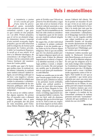 Vels i mantellines

L
          a insistència a portar               gaire al Periódico que l’Alcorà no     moure l’ablació del clítoris. No
          el vel a escola per part             prescriu l’ús del mocador, o sigui     ho és portar un mocador. El cert
          d’una nena ha provo-                 que més aviat es tractaria d’una       és que vivim en un món en què
          cat grans escarafalls                tradició cultural associada a una      es tolera molt fàcilment la frivo-
i una polèmica que em resulta                  de religiosa. De la mateixa mane-      litat o la moda (per més que les
certament curiosa i que pen-                   ra que l’ús de la mantellina en els    motivacions de fons siguin pura-
so que s’arrela en dos prejudi-                llocs de culte cristià es considera-   ment consumistes i alienadores,
cis i un oblit. Primer prejudici,              va imperatiu quan de fet només         en el llenguatge marxista de tota
que el vel és un element religi-               era una tradició cultural afegida      la vida) i on de vegades sembla
ós (islamista), forani i impropi               al culte catòlic.                      que calgui justificar-se per ser
d’una societat avançada; segon                 En segon lloc, el dret individual      comunista (només cal recordar
prejudici, que tot allò relacionat             a expressar la pròpia confessió        les recents declaracions de Felip
amb la religió ha de formar part               religiosa. A mi em sembla que a        Puig sobre ICV i en relació al Pac-
únicament de l’esfera privada.                 les aules no hi ha d’haver signes      te Nacional per l’Habitatge), per
L’oblit: la Constitució Espanyo-               religiosos. Però sí que em sembla      ser cristià o per ser estranger.
la recull en el seu article 16 el              que els i les alumnes poden por-       I finalment voldria recordar que
dret a la llibertat ideològica, de             tar signes religiosos igual com en     també la Declaració Universal
consciència i de religió dels in-              porten tants d’altres de diferent      dels Drets Humans, en el seu arti-
dividus i de les comunitats amb                importància en relació a l’esport,     cle 18, recull la llibertat religiosa.
l’única limitació del manteni-                 a la identitat nacional, a la ideo-    És cert que les religions avui te-
ment de l’ordre públic.                        logia política o social, o simple-     nen mala imatge entre nosaltres.
Em sembla que aquí s’hi barre-                 ment a la moda. Dic això perquè        La Conferència Episcopal Espa-
gen moltes coses: la confusió en-              em sembla que la pluralitat no-        nyola posem per cas, i Al–Qaeda,
tre islàmic i islamista, la confusió           més és real quan pot manifestar-       hi tenen molt a veure i faciliten
entre símbol cultural i símbol re-             se amb llibertat.                      molts arguments contra el fet re-
ligiós, un cert rebuig a allò que ve           També em sembla que en tot allò        ligiós. Però també és cert que ja
de fora i una negativa i amena-                que l’escola pugui acollir les per-    som grandets i que tenim prou
çadora imatge del fet religiós que             sones tal qual, sobretot en relació    elements per anar una mica més
confón la necessària i constituci-             a les persones recent arribades,       enllà d’aquesta imatge mediàtica:
onal aconfessionalitat de les ins-             facilita una actitud positiva i        l’islamisme no és l’Islam, és una
titucions públiques amb el dret                oberta per part dels nouvinguts        petita part del conjunt musulmà,
individual d’expressar la pròpia               de cara al futur. Després la con-      de la mateixa manera que avui
religiositat.                                  fiança adquirida, l’apropament         qualsevol ciutadà de Viladecans
De tot això jo en voldria subrat-              mutu i el diàleg segurament ani-       que s’apropi a la realitat de les
llar alguns aspectes. En primer                ran igualant hàbits i costums. No      comunitats cristianes hi trobarà
lloc, el mocador com a element                 deu ser fàcil, amb els alumnes,        persones molt més “normaletes”
religiós. Desconec fins a quin                 distingir allò que és frívol del que   i plurals del que semblaria si un
punt és preceptiu des del punt                 no ho és. Però si més no, respec-      només fes cas a la COPE.
de vista musulmà, però l’estu-                 tar el marc legal és un bon criteri.                             Mercè Solé
diosa Dolors Bramon deia no fa                 És delicte, en el nostre país, pro-




Viladecans, punt de trobada - Núm. 4 - Octubre 2007                                                                            10
 