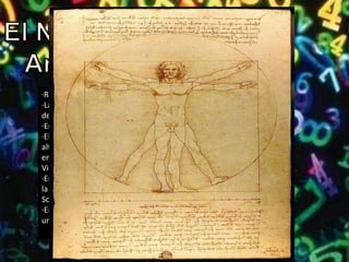 ·Relaciones en la forma de la Gran Pirámide de Gizeh.
·La relación entre las partes, el techo y las columnas
del Partenón, en Atenas.
·En los violines, la ubicación de las efes o eses.
·El número áureo aparece en las relaciones entre
altura y ancho de los objetos y personas que aparecen
en las obras de Miguel Ángel, Durero y Leonardo Da
Vinci.
·En las estructuras formales de las sonatas de Mozart,
la Quinta Sinfonía de Beethoven, en obras de Franz
Schubert y Claude Debussy.
·En la novela de Dan Brown, El código Da Vinci aparece
una versión desordenada de los números de Fibonacci.
 