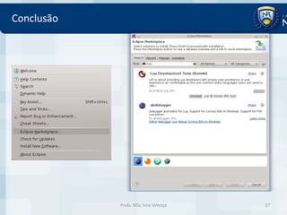 Conclusão




            Profa. MSc Ivna Valença   17
 
