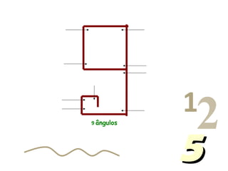 013456…
1
2455
9 ângulos
 