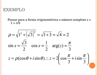 EXEMPLO Passar para a forma trigonométrica o número complexo z = 1 + i √3 