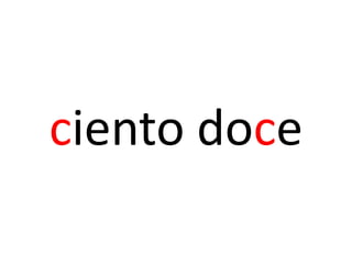 ciento doce
 