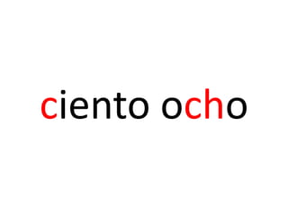 ciento ocho
 