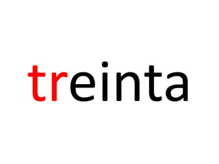 treinta
 