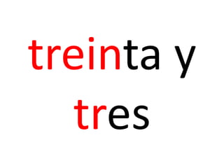 treinta y
tres
 