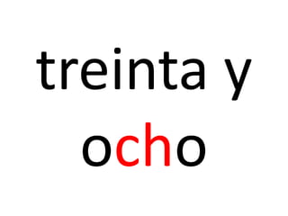 treinta y
ocho
 