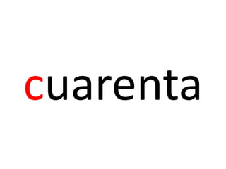 cuarenta
 