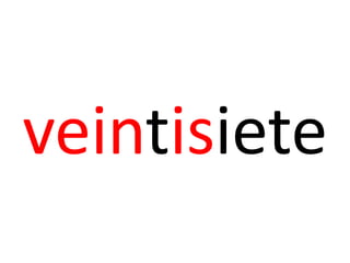veintisiete
 