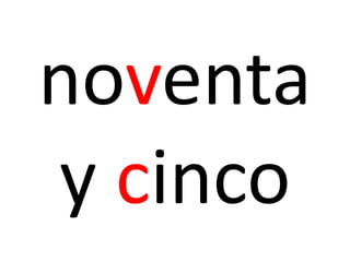 noventa
y cinco
 