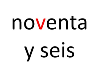 noventa
y seis
 