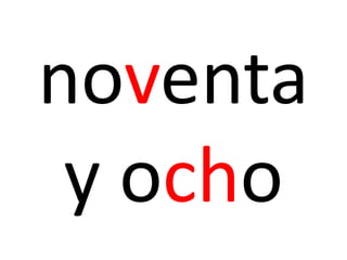 noventa
y ocho
 