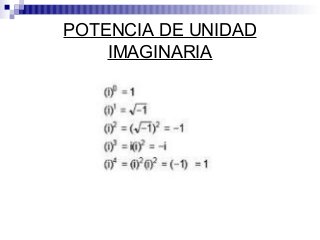 POTENCIA DE UNIDAD
IMAGINARIA
 