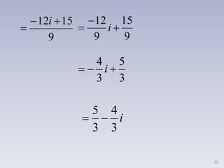 32
9
1512 

i
9
15
9
12


 i
3
5
3
4
 i
i
3
4
3
5

 