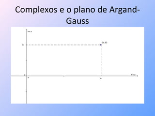 Complexos e o plano de Argand-Gauss 