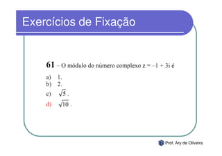Exercícios de Fixação




                        Prof. Ary de Oliveira
 