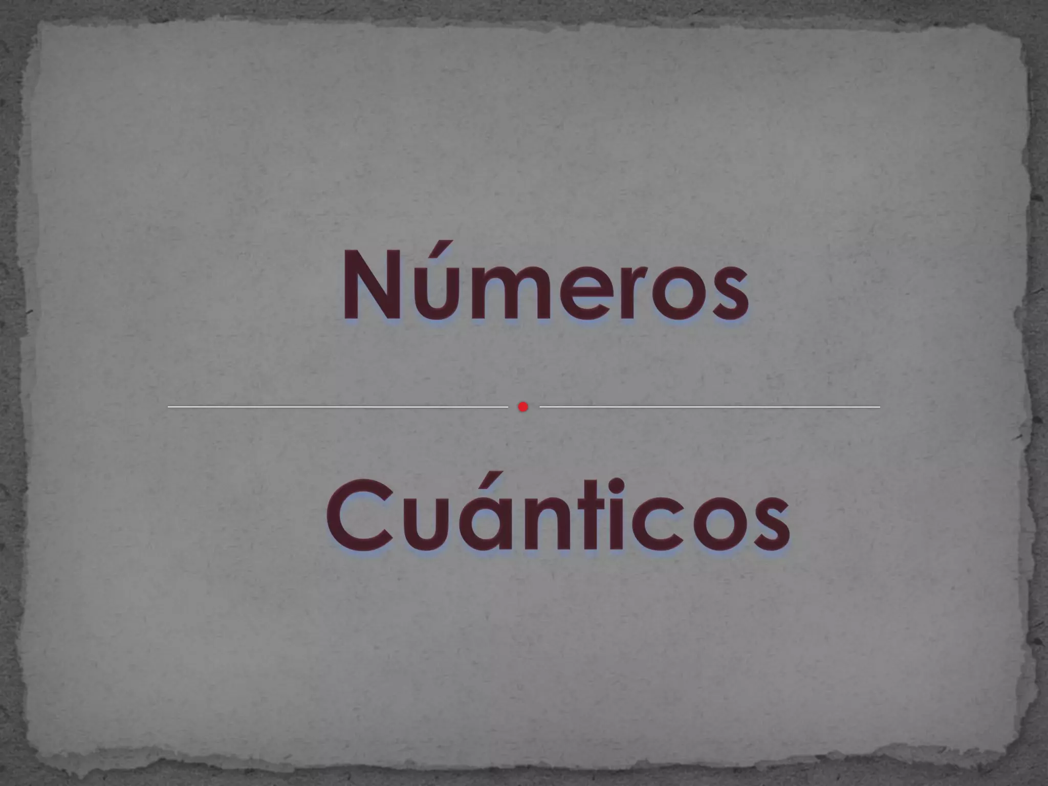 N meros Cu nticos Y Orbitales Octavo PPT n-meros-cu-nticos-y-orbitales-octavo-ppt