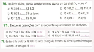 69 . a) R$ 0,35b) R$ 0,81c) R$ 3,85d) R$ 66,63e) R$ 114,85f) R$ 166,56