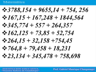 3788,154 + 9655,14 + 754, 256
167,15 + 167,248 + 1844,564
345,774 + 557 + 264,357
162,125 + 73,85 + 52,754
264,15 + 32,158 +754,45
764,8 + 79,458 + 18,231
23,134 + 345,478 + 758,698
 