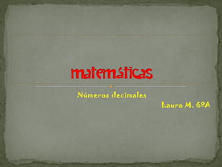 Números decimales Laura 6ºA