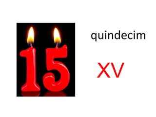 quindecim
XV
 