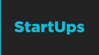 StartUps
 