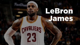 LeBron
James
 