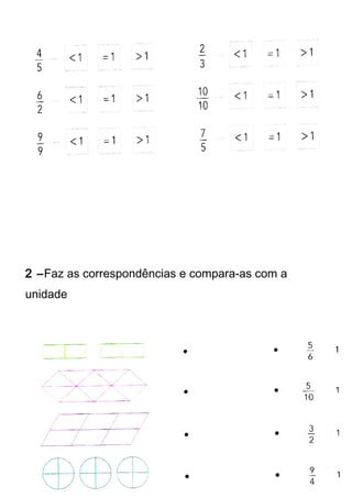 2 –Faz as correspondências e compara-as com a 
unidade 
 