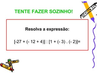 TENTE FAZER SOZINHO!


      Resolva a expressão:

[-27 + (- 12 + 4)] : [1 + (- 3) . (- 2)]=
 