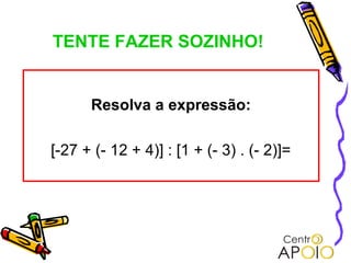 TENTE FAZER SOZINHO!


      Resolva a expressão:

[-27 + (- 12 + 4)] : [1 + (- 3) . (- 2)]=
 