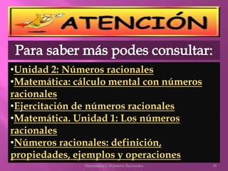 18Matemática I. Números Racionales
•Unidad 2: Números racionales
•Matemática: cálculo mental con números
racionales
•Ejerc...