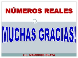 NÚMEROS REALES
 
