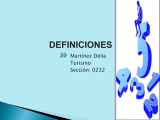 Martínez Delia
Turismo
Sección: 0232
 
