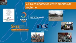 V.1 La colaboración entre ámbitos de
gobierno
 
