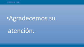 •Agradecemos su
atención.
 