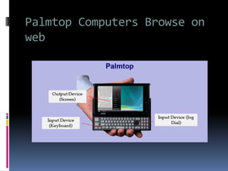 Palmtop Computers Browse on
web
 